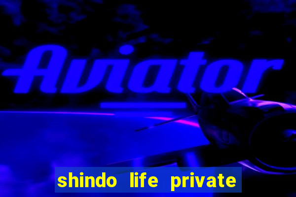 shindo life private server blaze